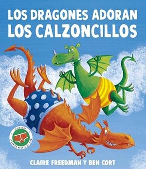 DRAGONES ADORAN LOS CALZONCILLOS, LOS | 9788491458173 | FREEDMAN, CLAIRE | Llibreria La Gralla | Llibreria online de Granollers