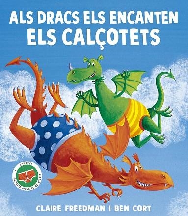 ALS DRACS ELS ENCANTEN ELS CALÇOTETS | 9788491458203 | FREEDMAN, CLAIRE | Llibreria La Gralla | Llibreria online de Granollers