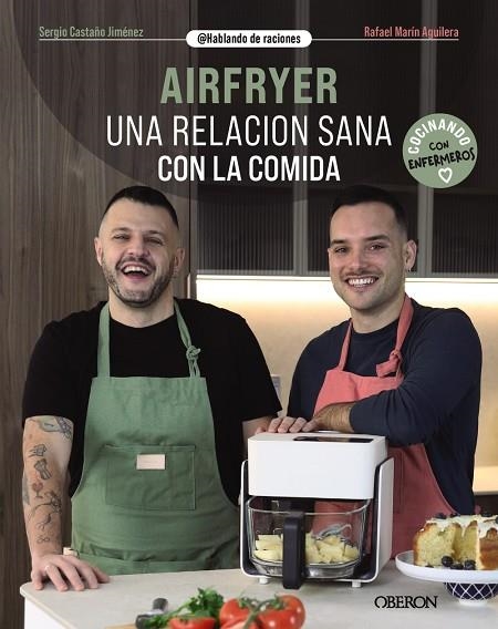 AIRFRYER. UNA RELACIÓN SANA CON LA COMIDA | 9788441552135 | CASTAÑO JIMÉNEZ, SERGIO / MARÍN AGUILERA (@HABLANDODERACIONES), RAFAEL | Llibreria La Gralla | Llibreria online de Granollers