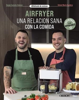 AIRFRYER. UNA RELACIÓN SANA CON LA COMIDA | 9788441552135 | CASTAÑO JIMÉNEZ, SERGIO / MARÍN AGUILERA (@HABLANDODERACIONES), RAFAEL | Llibreria La Gralla | Librería online de Granollers
