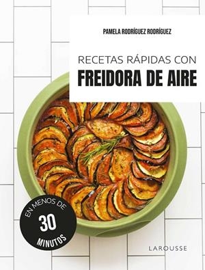RECETAS RÁPIDAS CON FREIDORA DE AIRE | 9791387520595 | RODRÍGUEZ RODRÍGUEZ, PAMELA | Llibreria La Gralla | Llibreria online de Granollers