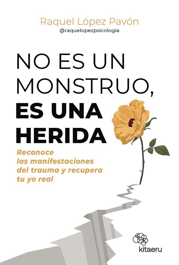 NO ES UN MONSTRUO, ES UNA HERIDA | 9788410428263 | LÓPEZ PAVÓN (@RAQUELOPEZPSICOLOGIA), RAQUEL | Llibreria La Gralla | Llibreria online de Granollers