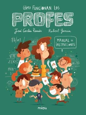 ¿CÓMO FUNCIONAN LOS PROFES? MANUAL DE INSTRUCCIONES | 9788410208551 | ROMAN, JOSE CARLOS | Llibreria La Gralla | Llibreria online de Granollers