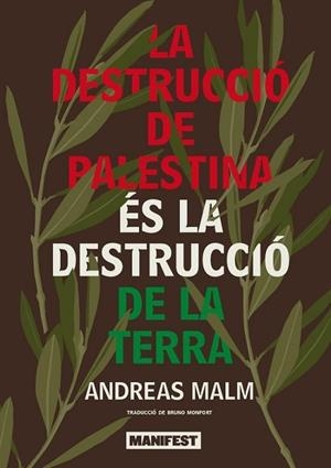 DESTRUCCIÓ DE PALESTINA ÉS LA DESTRUCCIÓ DE LA TERRA, LA | 9791387872359 | MALM, ANDREAS | Llibreria La Gralla | Llibreria online de Granollers