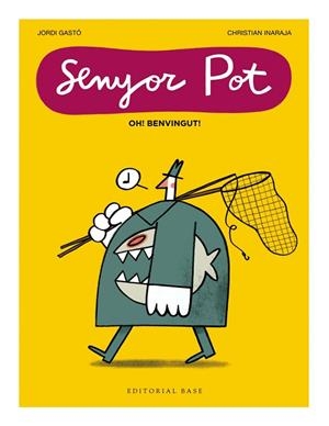 SENYOR POT · OH! BENVINGUT! | 9791387728076 | INARAJA, CHRSTIAN | Llibreria La Gralla | Librería online de Granollers