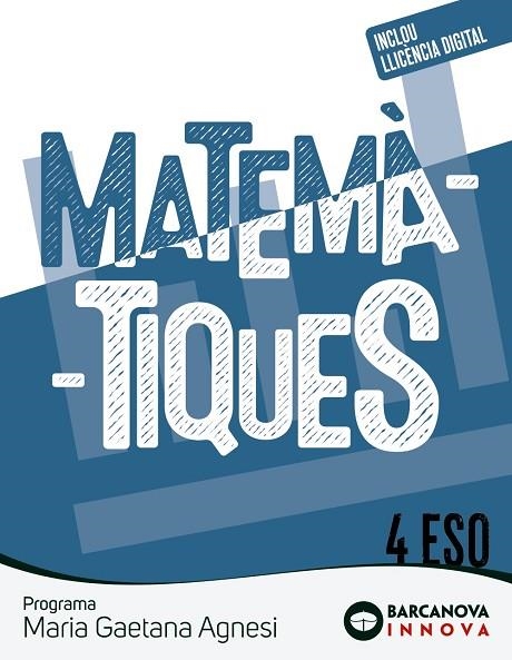 MARIA GAETANA AGNESI 4 ESO. MATEMÀTIQUES | 9788448962593 | COLERA JIMÉNEZ, JOSÉ / GAZTELU ALBERO, IGNACIO / OLIVEIRA GONZÁLEZ, Mª JOSÉ / COLERA CAÑAS, RAMÓN / | Llibreria La Gralla | Llibreria online de Granollers