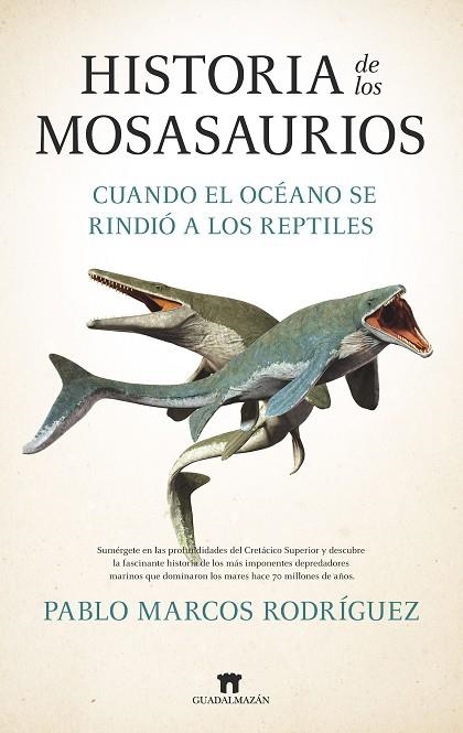 HISTORIA DE LOS MOSASAURIOS | 9788419414748 | RODRÍGUEZ, PABLO MARCOS | Llibreria La Gralla | Llibreria online de Granollers