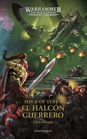 HALCÓN GUERRERO, EL THE HORUS HERESY: SIEGE OF TERRA Nº 06 EL | 9788445018972 | WRAIGHT, CHRIS | Llibreria La Gralla | Llibreria online de Granollers