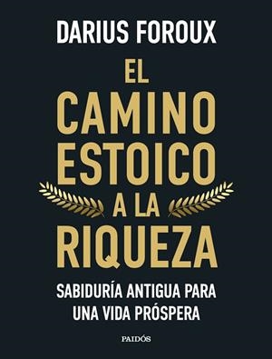 CAMINO ESTOICO A LA RIQUEZA, EL | 9788449344299 | FOROUX, DARIUS | Llibreria La Gralla | Llibreria online de Granollers