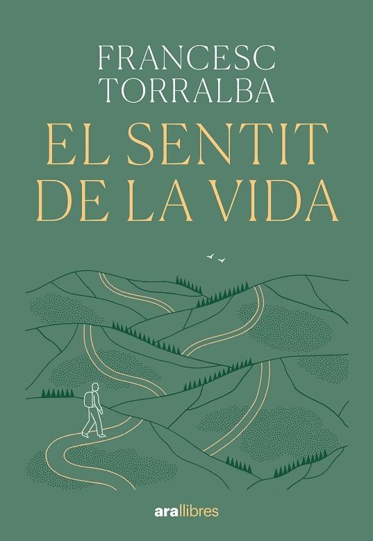 SENTIT DE LA VIDA, EL | 9788411731720 | TORRALBA ROSSELLÓ, FRANCESC | Llibreria La Gralla | Llibreria online de Granollers