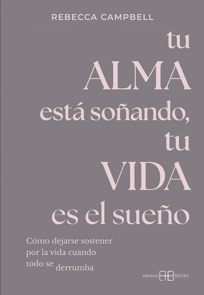 TU ALMA ESTÁ SOÑANDO, TU VIDA ES EL SUEÑO | 9788419510693 | CAMPBELL, REBECCA | Llibreria La Gralla | Llibreria online de Granollers