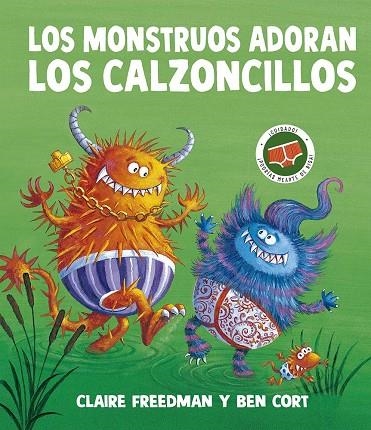 MONSTRUOS ADORAN LOS CALZONCILLOS, LOS | 9788491458166 | FREEDMAN, CLAIRE | Llibreria La Gralla | Llibreria online de Granollers
