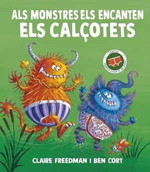 ALS MONSTRES ELS ENCANTEN ELS CALÇOTETS | 9788491458197 | FREEDMAN, CLAIRE | Llibreria La Gralla | Llibreria online de Granollers