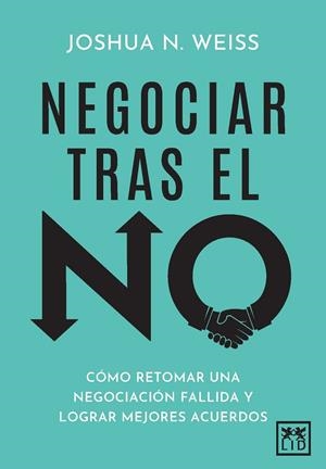 NEGOCIAR TRAS EL NO | 9788410221833 | JOSHUA N. WEISS | Llibreria La Gralla | Llibreria online de Granollers