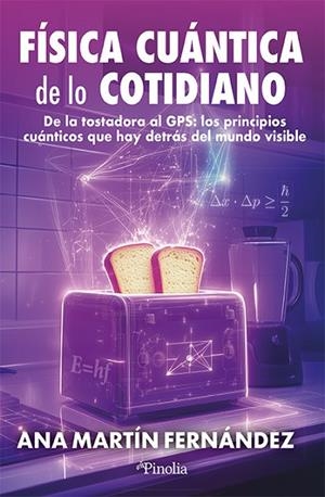 FISICA CUÁNTICA DE LO COTIDIANO | 9791387556686 | MARTÍN FERNÁNDEZ, ANA | Llibreria La Gralla | Librería online de Granollers