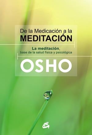 DE LA MEDICACIÓN A LA MEDITACIÓN | 9788484455080 | OSHO (1931-1990) | Llibreria La Gralla | Librería online de Granollers