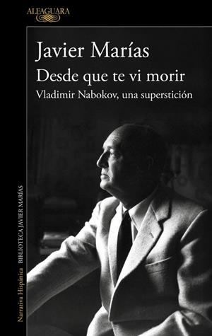 DESDE QUE TE VI MORIR | 9788420477695 | MARÍAS, JAVIER | Llibreria La Gralla | Llibreria online de Granollers