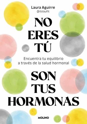 NO ERES TÚ, SON TUS HORMONAS | 9788427250222 | AGUIRRE (@ITSLAUFIT), LAURA | Llibreria La Gralla | Librería online de Granollers