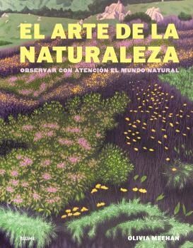 ARTE DE LA NATURALEZA, EL | 9788410469723 | MEEHAN, OLIVIA ;  VINCENT, ALICE ;  BAKER, HARRIET | Llibreria La Gralla | Llibreria online de Granollers