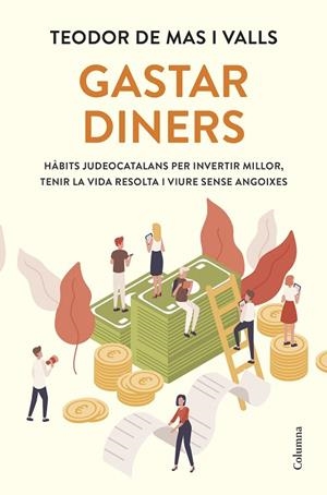 GASTAR DINERS | 9788466434133 | MAS VALLS, TEODOR DE | Llibreria La Gralla | Llibreria online de Granollers