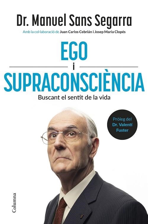 EGO I SUPRACONSCIÈNCIA | 9788466434218 | DR. MANUEL SANS SEGARRA ;  CEBRIÁN, JUAN CARLOS ;  CLOPÉS, JOSEP MARIA | Llibreria La Gralla | Librería online de Granollers
