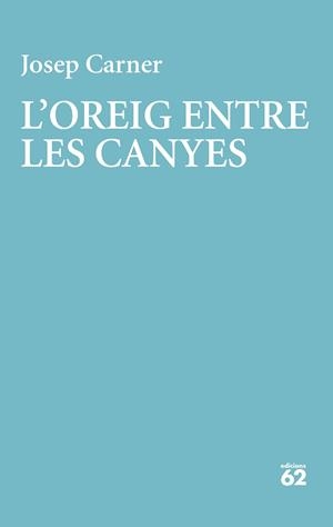 OREIG ENTRE LES CANYES, L' | 9788429782998 | CARNER, JOSEP | Llibreria La Gralla | Llibreria online de Granollers