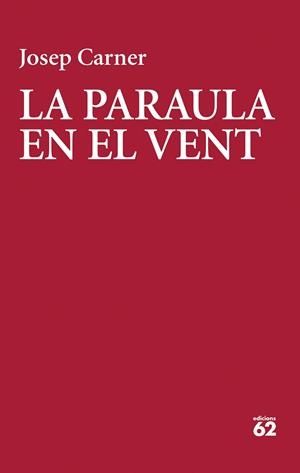PARAULA EN EL VENT, LA | 9788429783018 | CARNER, JOSEP | Llibreria La Gralla | Llibreria online de Granollers