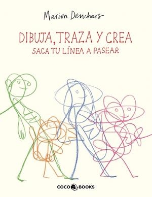 DIBUJA, TRAZA Y CREA - SACA TU LÍNEA A PASEAR | 9788412792492 | DEUCHARS, MARION | Llibreria La Gralla | Librería online de Granollers