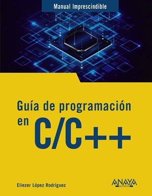 GUÍA DE PROGRAMACIÓN EN C/C++ | 9788441552074 | LÓPEZ, ELIEZER | Llibreria La Gralla | Librería online de Granollers