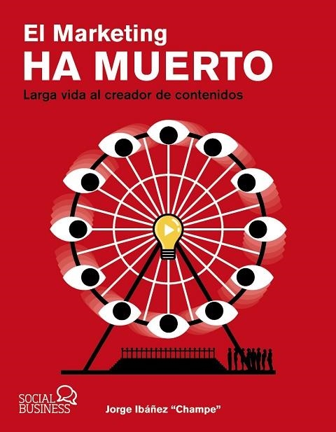 EL MARKETING HA MUERTO. LARGA VIDA AL CREADOR DE CONTENIDOS | 9788441546844 | IBÁÑEZ "CHAMPE", JORGE | Llibreria La Gralla | Librería online de Granollers