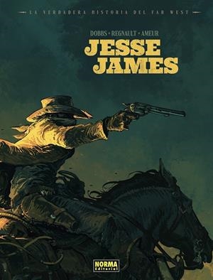VERDADERA HISTORIA DEL FAR WEST: JESSE JAMES, LA | 9788467978698 | AMEUR / REGNAULT / DOBBS. | Llibreria La Gralla | Llibreria online de Granollers