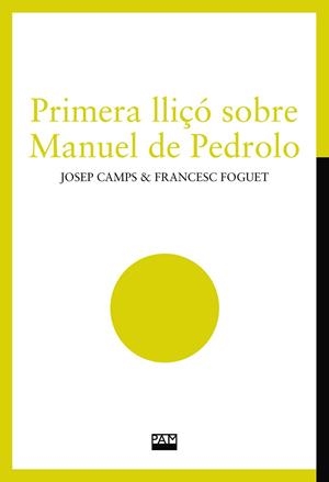 PRIMERA LLIÇÓ SOBRE MANUEL DE PEDROLO | 9788491913795 | CAMPS I ARBÓS, JOSEP ; FOGUET I BOREU, FRANCESC | Llibreria La Gralla | Llibreria online de Granollers