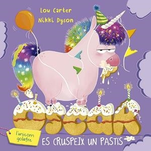 ÒSCAR L´UNICORN GOLAFRE ES CRUSPEIX UN PASTÍS | 9788491458289 | CARTER, LOU | Llibreria La Gralla | Llibreria online de Granollers