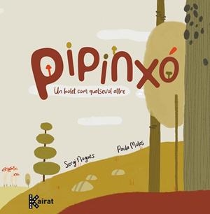 PIPINXÓ. UN BOLET COM QUALSEVOL ALTRE | 9788419476029 | NOGUÉS ARTÉ, SERGI | Llibreria La Gralla | Librería online de Granollers