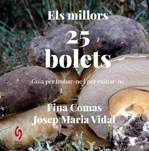 MILLORS 25 BOLETS, ELS | 9788412980646 | COMAS, FINA ; VIDAL, JOSEP MARIA | Llibreria La Gralla | Llibreria online de Granollers