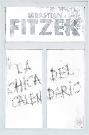 CHICA DEL CALENDARIO, LA | 9788466669153 | FITZEK, SEBASTIAN | Llibreria La Gralla | Librería online de Granollers