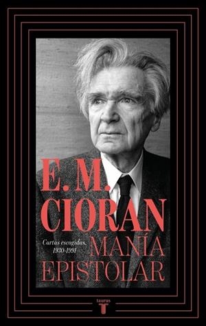 MANÍA EPISTOLAR | 9788430627493 | CIORAN, E.M. | Llibreria La Gralla | Llibreria online de Granollers