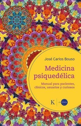 MEDICINA PSIQUEDÉLICA | 9788411212410 | BOUSO SAIZ, JOSÉ CARLOS | Llibreria La Gralla | Llibreria online de Granollers