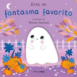 ERES MI FANTASMA FAVORITO. LIBRO DE CARTÓN CON TROQUELES | 9788408291237 | EDWARDS, NICOLA ;  MARSHALL, NATALIE | Llibreria La Gralla | Llibreria online de Granollers
