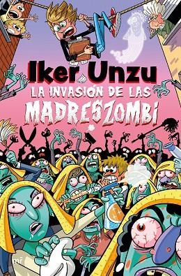 INVASIÓN DE LAS MADRESZOMBI, LA | 9788427054073 | UNZU, IKER | Llibreria La Gralla | Llibreria online de Granollers