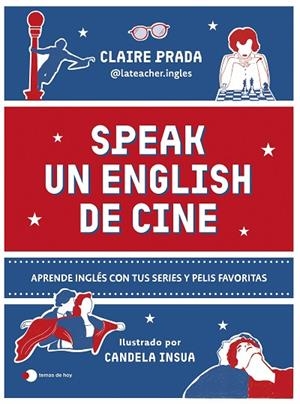 SPEAK UN ENGLISH DE CINE | 9788410293984 | PRADA , CLAIRE(@LATEACHER.INGLES) | Llibreria La Gralla | Librería online de Granollers