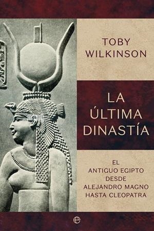 ÚLTIMA DINASTÍA, LA | 9788410941427 | WILKINSON, TOBY | Llibreria La Gralla | Llibreria online de Granollers