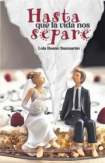 HASTA QUE LA VIDA NOS SEPARE | 9788418492730 | BUENO SANMARTÍN, LOLA | Llibreria La Gralla | Librería online de Granollers
