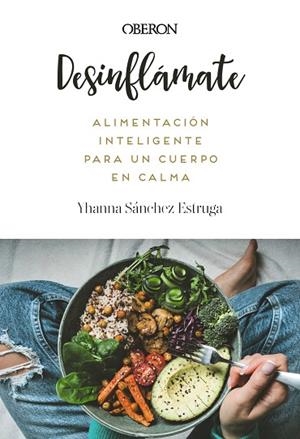 DESINFLÁMATE. ALIMENTACIÓN INTELIGENTE PARA UN CUERPO EN CALMA | 9788441552173 | SÁNCHEZ ESTRUGA, YHANNA | Llibreria La Gralla | Llibreria online de Granollers