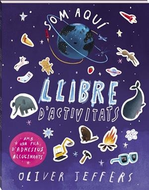 SOM AQUÍ. LLIBRE D'ACTIVITATS. | 9788419913784 | JEFFERS, OLIVER | Llibreria La Gralla | Librería online de Granollers