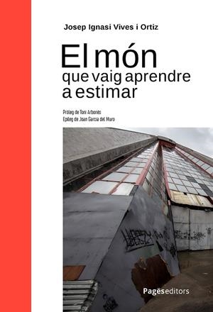 MÓN QUE VAIG APRENDRE A ESTIMAR, EL | 9788413036588 | VIVES ORTIZ, JOSEP IGNASI | Llibreria La Gralla | Llibreria online de Granollers