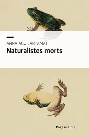 NATURALISTES MORTS | 9788413036670 | AGUILAR-AMAT, ANNA | Llibreria La Gralla | Librería online de Granollers