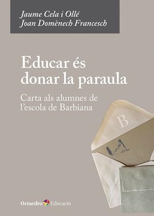 EDUCAR ÉS DONAR LA PARAULA | 9788410791084 | CELA I OLLÉ, JAUME / DOMÈNECH FRANCESCH, JOAN | Llibreria La Gralla | Librería online de Granollers