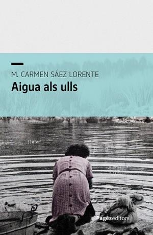 AIGUA ALS ULLS | 9788413036601 | SÁEZ LORENTE, M. CARMEN | Llibreria La Gralla | Librería online de Granollers