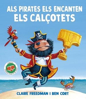 ALS PIRATES ELS ENCANTEN ELS CALÇOTETS | 9788491458180 | FREEDMAN, CLAIRE | Llibreria La Gralla | Llibreria online de Granollers